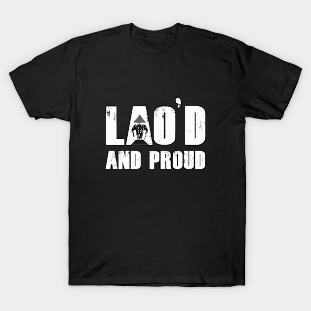 Lao'D and Proud | Loud | Vientiane | Laotian | Laos | Gift T-Shirt by MerchMadness